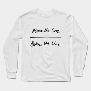 Above the line. Below the line Long Sleeve T-Shirt